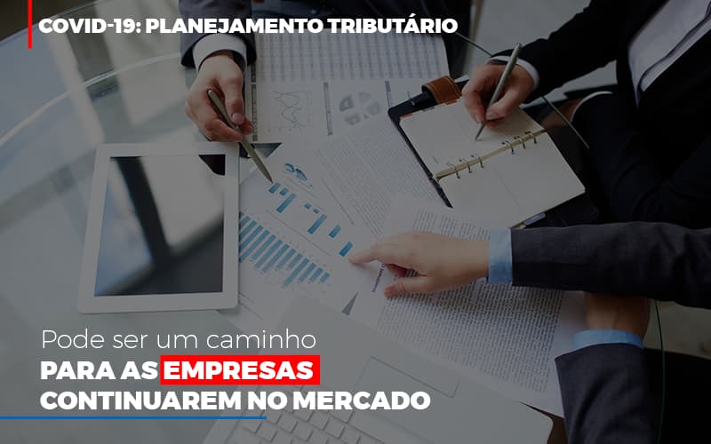 Covid 19 Planejamento Tributario Pode Ser Um Caminho Para Empresas Continuarem No Mercado Contabilidade No Itaim Paulista Sp | Abcon Contabilidade Notícias E Artigos Contábeis - ACF Assessoria Contábil e Fiscal | Contabilidade em Santo André