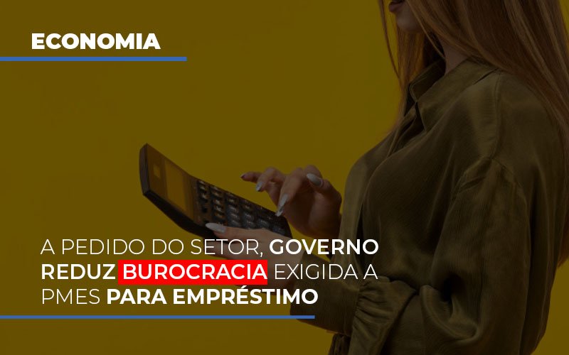 A Pedido Do Setor Governo Reduz Burocracia Exigida A Pmes Para Empresario Notícias E Artigos Contábeis - ACF Assessoria Contábil e Fiscal | Contabilidade em Santo André