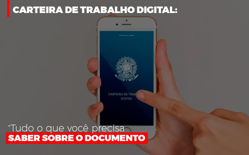 Carteira De Trabalho Digital Tudo O Que Voce Precisa Saber Sobre O Documento Notícias E Artigos Contábeis - ACF Assessoria Contábil e Fiscal | Contabilidade em Santo André