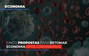 Cinco Propostas Para Retomar Economia Apos Coronavirus Notícias E Artigos Contábeis - ACF Assessoria Contábil e Fiscal | Contabilidade em Santo André