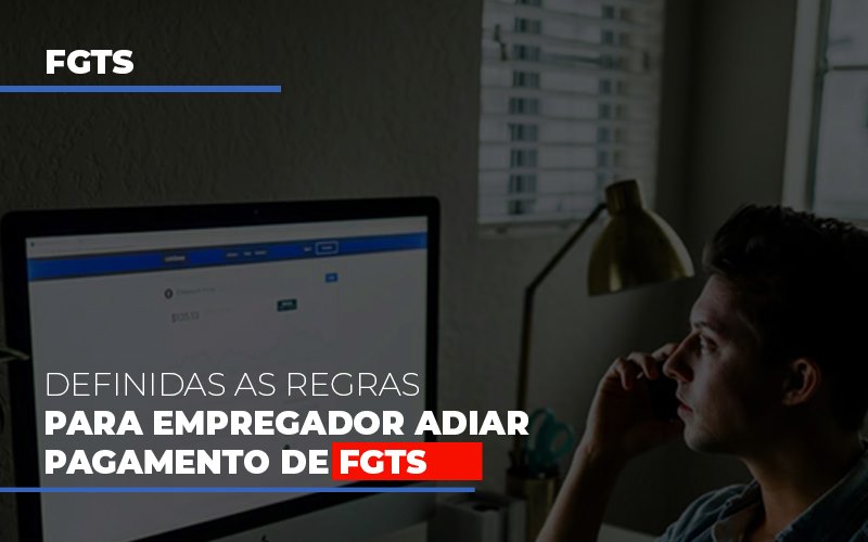 Definidas As Regas Para Empregador Adiar Pagamento De Fgts Notícias E Artigos Contábeis - ACF Assessoria Contábil e Fiscal | Contabilidade em Santo André