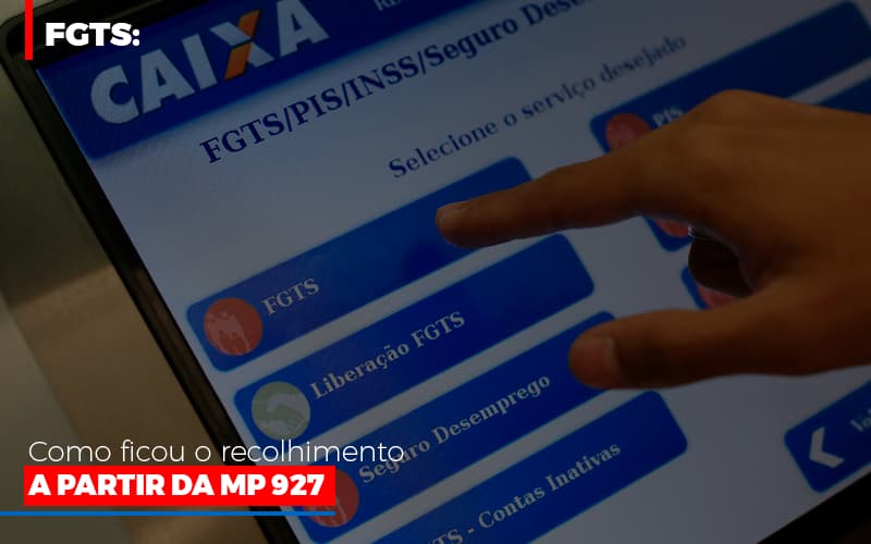 Fgts Como Ficou O Recolhimento A Partir Da Mp 927 Notícias E Artigos Contábeis - ACF Assessoria Contábil e Fiscal | Contabilidade em Santo André