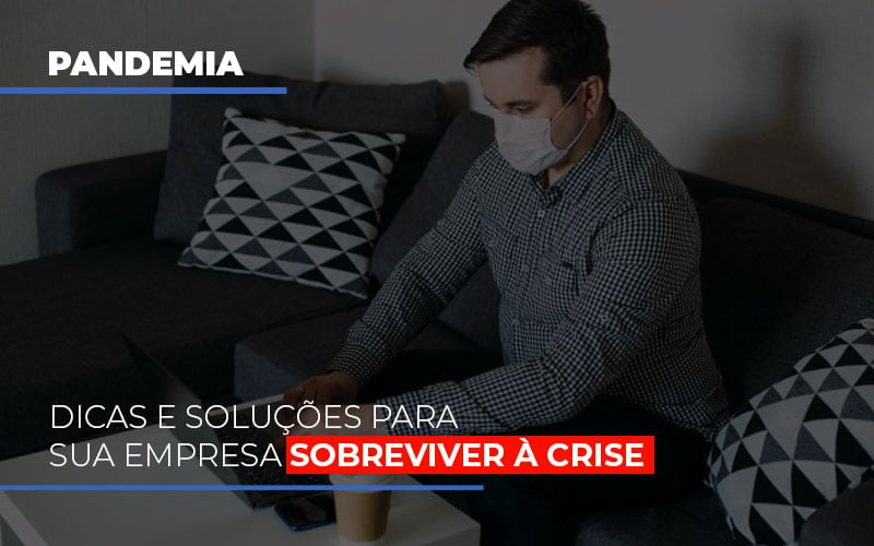 Pandemia Dicas E Solucoes Para Sua Empresa Sobreviver A Crise Notícias E Artigos Contábeis - ACF Assessoria Contábil e Fiscal | Contabilidade em Santo André