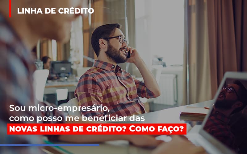 Sou Micro Empresario Com Posso Me Beneficiar Das Novas Linas De Credito Notícias E Artigos Contábeis - ACF Assessoria Contábil e Fiscal | Contabilidade em Santo André