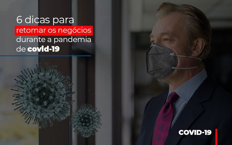 6 Dicas Para Retomar Os Negocios Durante A Pandemia De Covid 19 Notícias E Artigos Contábeis - ACF Assessoria Contábil e Fiscal | Contabilidade em Santo André