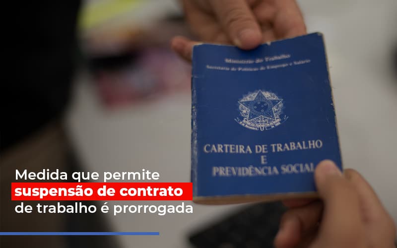 Medida Que Permite Suspensao De Contrato De Trabalho E Prorrogada Notícias E Artigos Contábeis - ACF Assessoria Contábil e Fiscal | Contabilidade em Santo André