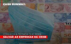 Cash Runway Conheca A Tecnica Que Pode Salvar As Empresas Da Crise Notícias E Artigos Contábeis - ACF Assessoria Contábil e Fiscal | Contabilidade em Santo André