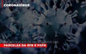 Coronavirus Prorrogados Os Pagamentos Das Parcelas Da Rfb E Pgfn Notícias E Artigos Contábeis - ACF Assessoria Contábil e Fiscal | Contabilidade em Santo André
