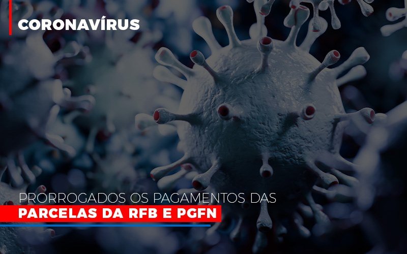 Coronavirus Prorrogados Os Pagamentos Das Parcelas Da Rfb E Pgfn Notícias E Artigos Contábeis - ACF Assessoria Contábil e Fiscal | Contabilidade em Santo André