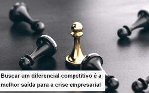 Diferencial Competitivo Do Que A Sua Empresa Precisa Na Crise Notícias E Artigos Contábeis - ACF Assessoria Contábil e Fiscal | Contabilidade em Santo André