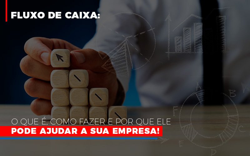 Fluxo De Caixa O Que E Como Fazer E Por Que Ele Pode Ajudar A Sua Empresa Notícias E Artigos Contábeis - ACF Assessoria Contábil e Fiscal | Contabilidade em Santo André