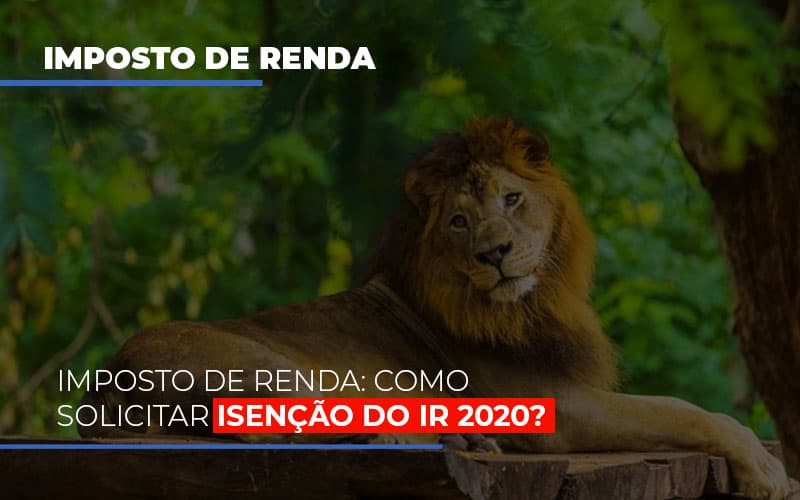 Imposto De Renda Como Solicitar Isencao Do Ir 2020 Notícias E Artigos Contábeis - ACF Assessoria Contábil e Fiscal | Contabilidade em Santo André