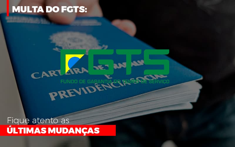 Multa Do Fgts Fique Atento As Ultimas Mudancas Notícias E Artigos Contábeis - ACF Assessoria Contábil e Fiscal | Contabilidade em Santo André