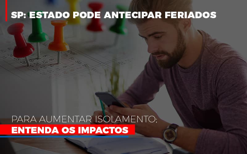 Sp Estado Pode Antecipar Feriados Para Aumentar Isolamento Entenda Os Impactos Notícias E Artigos Contábeis - ACF Assessoria Contábil e Fiscal | Contabilidade em Santo André