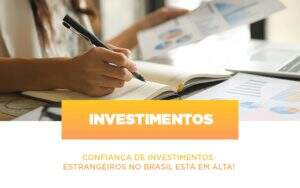 Confianca De Investimentos Estrangeiros No Brasil Esta Em Alta Notícias E Artigos Contábeis Notícias E Artigos Contábeis - ACF Assessoria Contábil e Fiscal | Contabilidade em Santo André