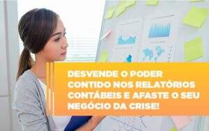 Desvende O Poder Contido Nos Relatorios Contabeis E Afaste O Seu Negocio Da Crise Notícias E Artigos Contábeis - ACF Assessoria Contábil e Fiscal | Contabilidade em Santo André