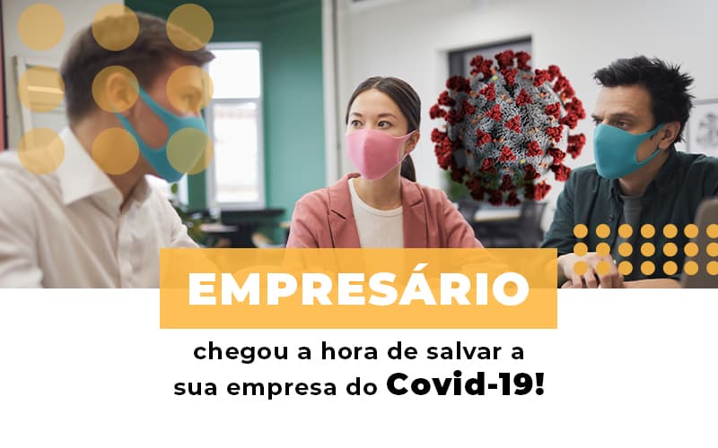 Empresario Chegou A Hora De Salvar A Sua Empresa Do Covid 19 Notícias E Artigos Contábeis Notícias E Artigos Contábeis - ACF Assessoria Contábil e Fiscal | Contabilidade em Santo André