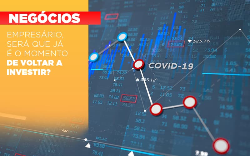 Empresario Sera Que Ja E O Momento De Voltar A Investir Notícias E Artigos Contábeis - ACF Assessoria Contábil e Fiscal | Contabilidade em Santo André