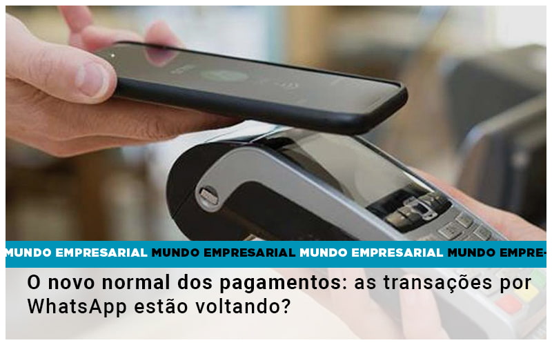 O Novo Normal Dos Pagamentos As Transacoes Por Whatsapp Estao Voltando Notícias E Artigos Contábeis - ACF Assessoria Contábil e Fiscal | Contabilidade em Santo André