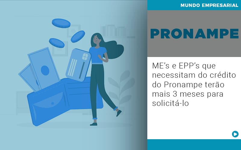 Me S E Epp S Que Necessitam Do Credito Pronampe Terao Mais 3 Meses Para Solicita Lo - ACF Assessoria Contábil e Fiscal | Contabilidade em Santo André