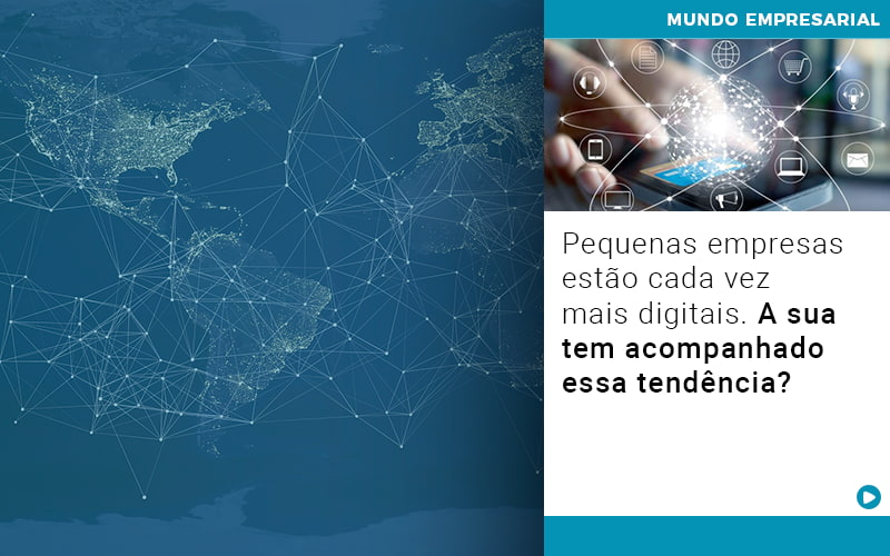 Pequenas Empresas Estao Cada Vez Mais Digitais A Sua Tem Acompanhado Essa Tendencia Notícias E Artigos Contábeis - ACF Assessoria Contábil e Fiscal | Contabilidade em Santo André