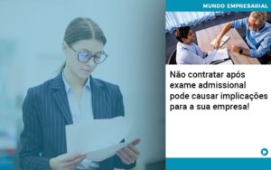 Nao Contratar Apos Exame Admissional Pode Causar Implicacoes Para Sua Empresa - ACF Assessoria Contábil e Fiscal | Contabilidade em Santo André