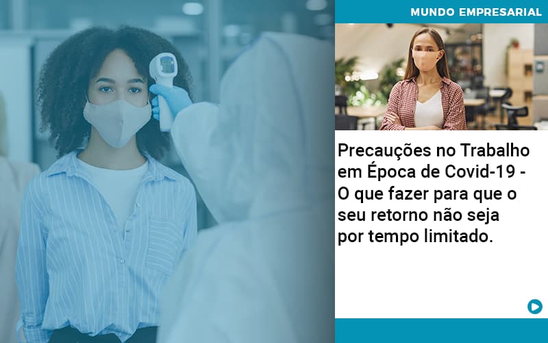 Precaucoes No Trabalho Em Epoca De Covid 19 O Que Fazer Para Que O Seu Retorno Nao Seja Por Tempo Limitado Quero Montar Uma Empresa - ACF Assessoria Contábil e Fiscal | Contabilidade em Santo André