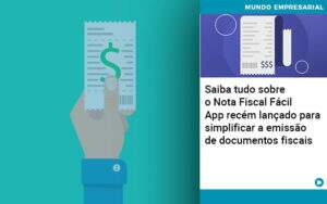 Saiba Tudo Sobre Nota Fiscal Facil App Recem Lancado Para Simplificar A Emissao De Documentos Fiscais - ACF Assessoria Contábil e Fiscal | Contabilidade em Santo André