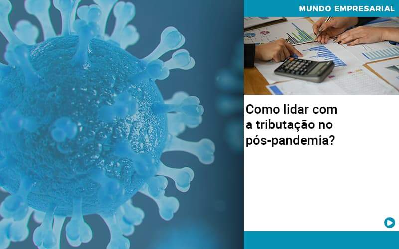 Como Lidar Com A Tributacao No Pos Pandemia - ACF Assessoria Contábil e Fiscal | Contabilidade em Santo André