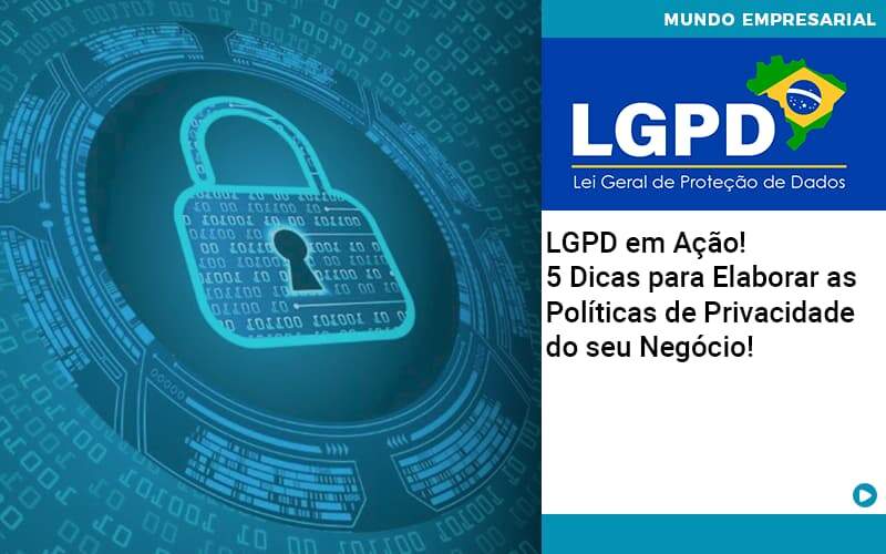 Lgpd Em Acao 5 Dicas Para Elaborar As Politicas De Privacidade Do Seu Negocio - ACF Assessoria Contábil e Fiscal | Contabilidade em Santo André