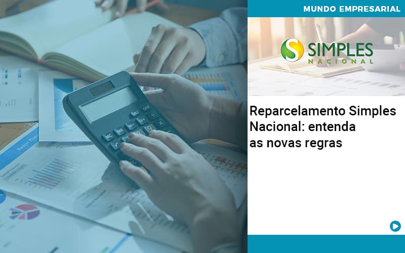 Reparcelamento Simples Nacional Entenda As Novas Regras - ACF Assessoria Contábil e Fiscal | Contabilidade em Santo André