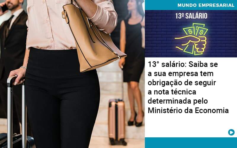 13 Salario Saiba Se A Sua Empresa Tem Obrigacao De Seguir A Nota Tecnica Determinada Pelo Ministerio Da Economica Quero Montar Uma Empresa - ACF Assessoria Contábil e Fiscal | Contabilidade em Santo André