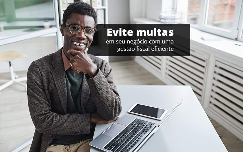 Evite Multas Em Seu Negocio Com Uma Gestao Fiscal Eficiente Post (1) Quero Montar Uma Empresa - ACF Assessoria Contábil e Fiscal | Contabilidade em Santo André