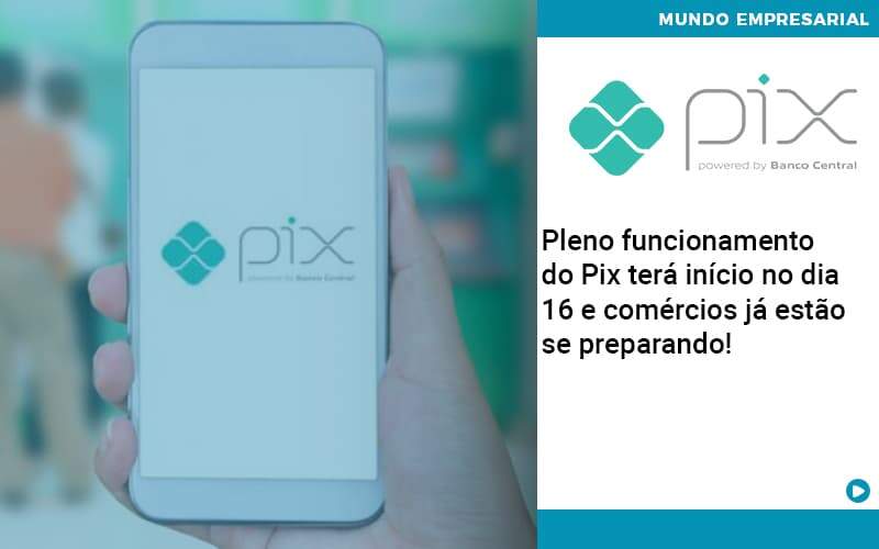 Pleno Funcionamento Do Pix Terá Início No Dia 16 E Comércios Já Estão Se Preparando! Quero Montar Uma Empresa - ACF Assessoria Contábil e Fiscal | Contabilidade em Santo André