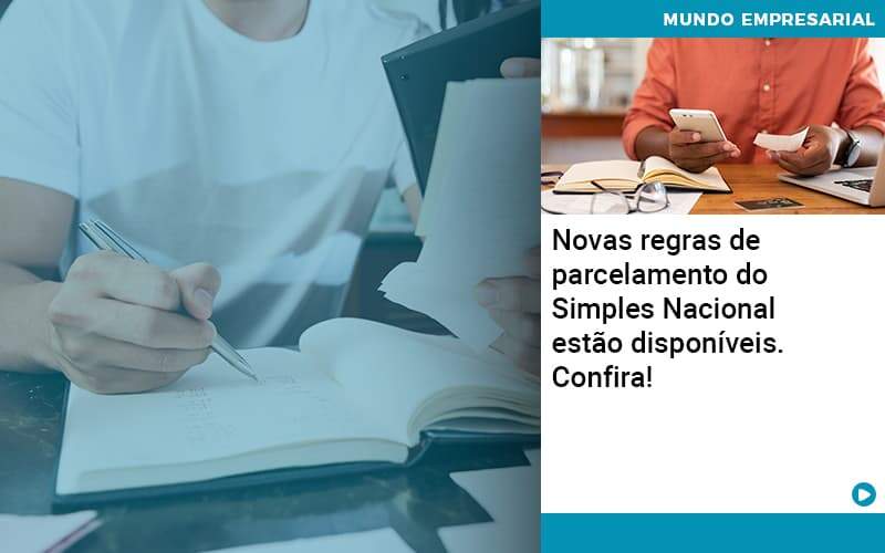 Novas Regras De Parcelamento Do Simples Nacional Estao Disponiveis Confira Quero Montar Uma Empresa - ACF Assessoria Contábil e Fiscal | Contabilidade em Santo André