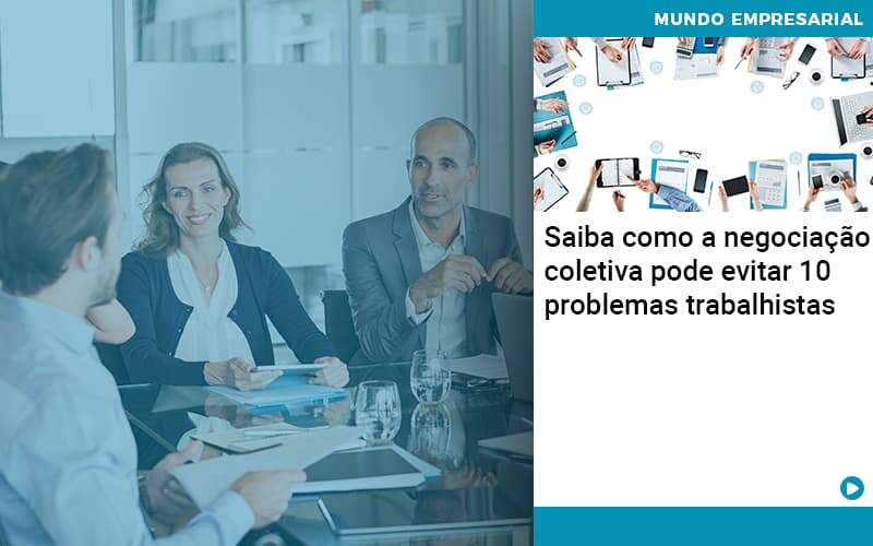 Saiba Como A Negociacao Coletiva Pode Evitar 10 Problemas Trabalhista Quero Montar Uma Empresa - ACF Assessoria Contábil e Fiscal | Contabilidade em Santo André