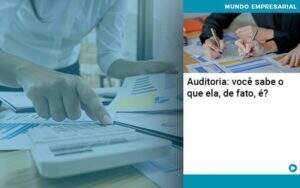 Auditoria Voce Sabe O Que Ela De Fato E Notícias E Artigos Contábeis - ACF Assessoria Contábil e Fiscal | Contabilidade em Santo André