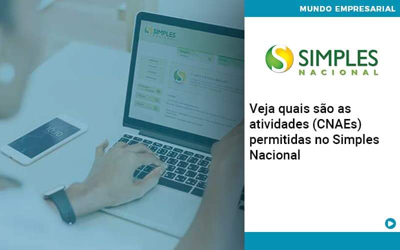 Veja Quais São As Atividades (cnaes) Permitidas No Simples Nacional Quero Montar Uma Empresa - ACF Assessoria Contábil e Fiscal | Contabilidade em Santo André