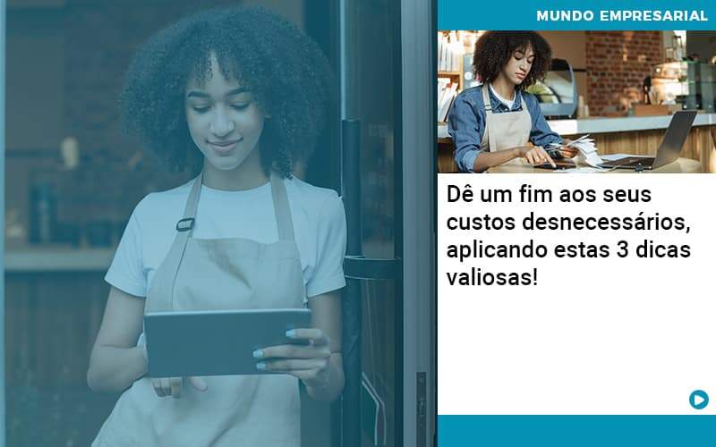 De Fim Aos Seus Custos Desnecessarios Aplicando Essas 3 Dicas Valiosas (1) Quero Montar Uma Empresa - ACF Assessoria Contábil e Fiscal | Contabilidade em Santo André