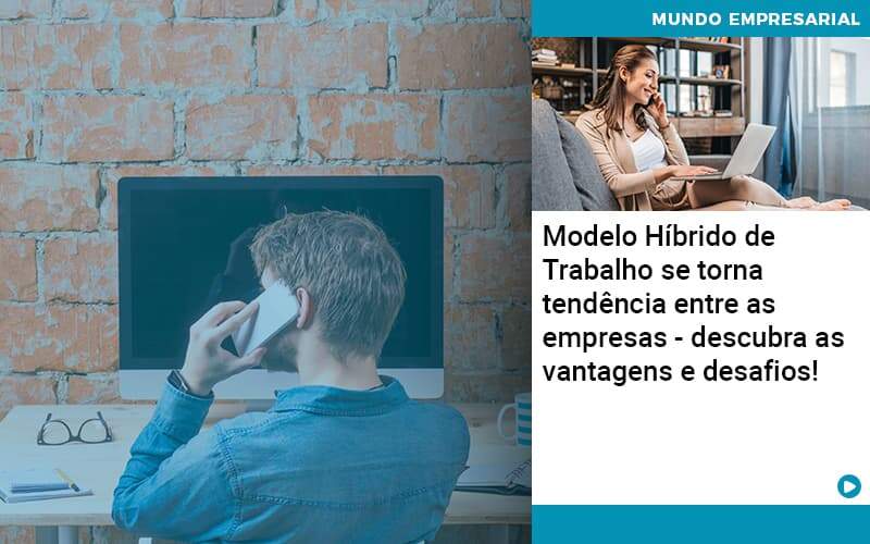 Modelo Hibrido De Trabalho Se Torna Tendencia Entre As Empresas Descubra As Vantagens E Desafios Quero Montar Uma Empresa - ACF Assessoria Contábil e Fiscal | Contabilidade em Santo André