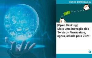 Open Banking Mais Uma Inovacao Dos Servicos Financeiros Agora Adiada Para 2021 Quero Montar Uma Empresa - ACF Assessoria Contábil e Fiscal | Contabilidade em Santo André