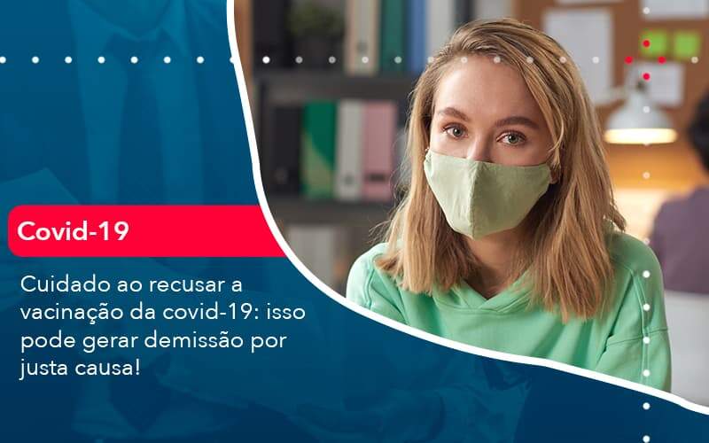 Cuidado Ao Recusar A Vacinacao Da Covid 19 Isso Pode Gerar Demissao Por Justa Causa (1) Quero Montar Uma Empresa - ACF Assessoria Contábil e Fiscal | Contabilidade em Santo André