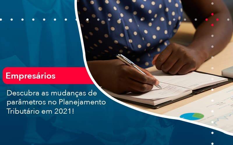 Descubra As Mudancas De Parametros No Planejamento Tributario Em 2021 (1) Quero Montar Uma Empresa - ACF Assessoria Contábil e Fiscal | Contabilidade em Santo André