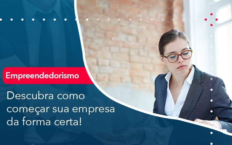 Descubra Como Comecar Sua Empresa Da Forma Certa Quero Montar Uma Empresa - ACF Assessoria Contábil e Fiscal | Contabilidade em Santo André