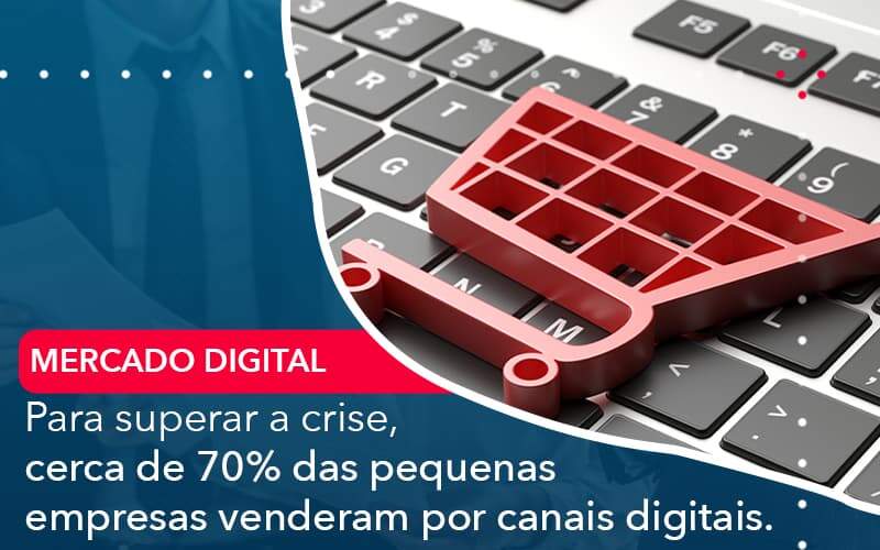 Para Superar A Crise Cerca De 70 Das Pequenas Empresas Venderam Por Canais Digitais Quero Montar Uma Empresa - ACF Assessoria Contábil e Fiscal | Contabilidade em Santo André