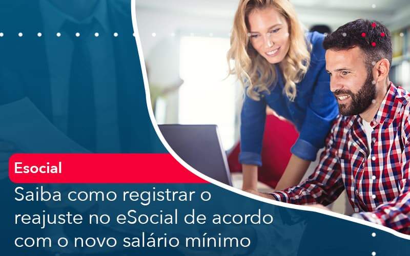 Saiba Como Registrar O Reajuste No E Social De Acordo Com O Novo Salario Minimo Quero Montar Uma Empresa - ACF Assessoria Contábil e Fiscal | Contabilidade em Santo André