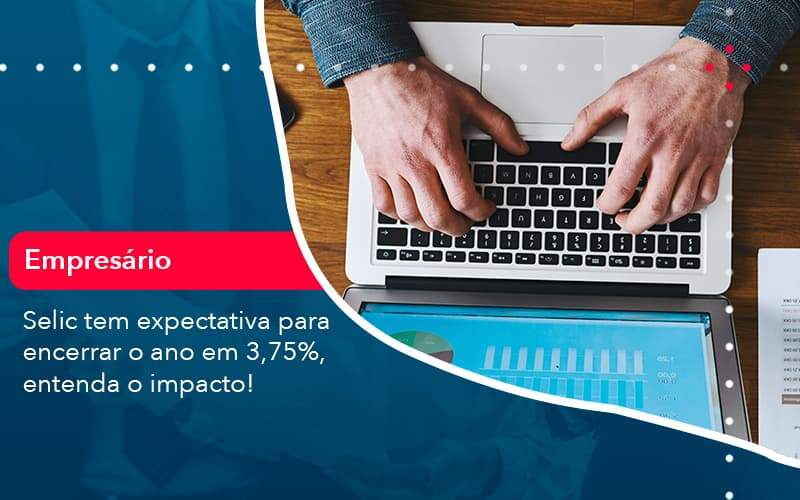 Selic Tem Expectativa Para Encarar O Ano Em 375 Entenda O Impacto 1 - ACF Assessoria Contábil e Fiscal | Contabilidade em Santo André