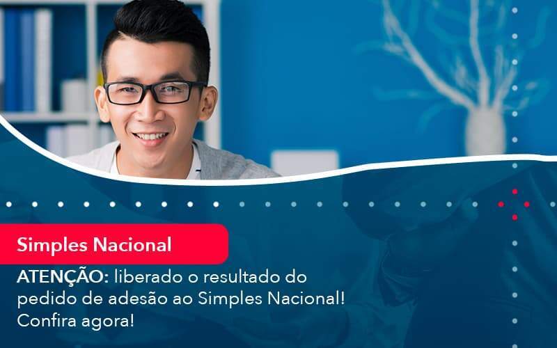 Atencao Liberado O Resultado Do Pedido De Adesao Ao Simples Nacional Confira Agora 1 - ACF Assessoria Contábil e Fiscal | Contabilidade em Santo André