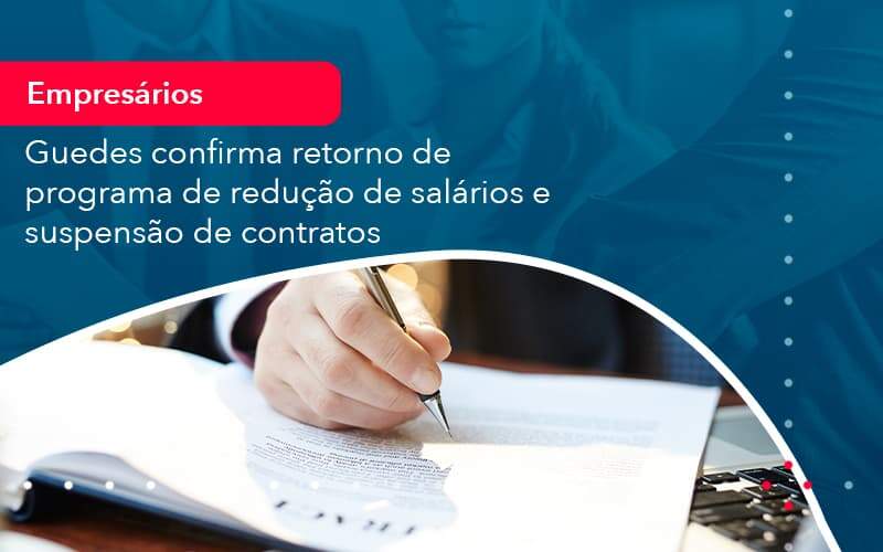 Reducao De Salarios E Suspensao De Contratos Podem Voltar Saiba O Que Disse Guedes Sobre Isso 1 - ACF Assessoria Contábil e Fiscal | Contabilidade em Santo André