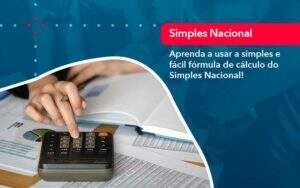 Aprenda A Usar A Simples E Facil Formula De Calculo Do Simples Nacional - ACF Assessoria Contábil e Fiscal | Contabilidade em Santo André